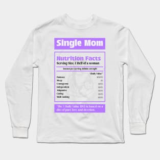 Single Mom Nutrition Facts Being a Single Mom Badass Single Mom Long Sleeve T-Shirt